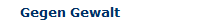 Gegen Gewalt