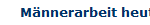 M�nnerarbeit heute